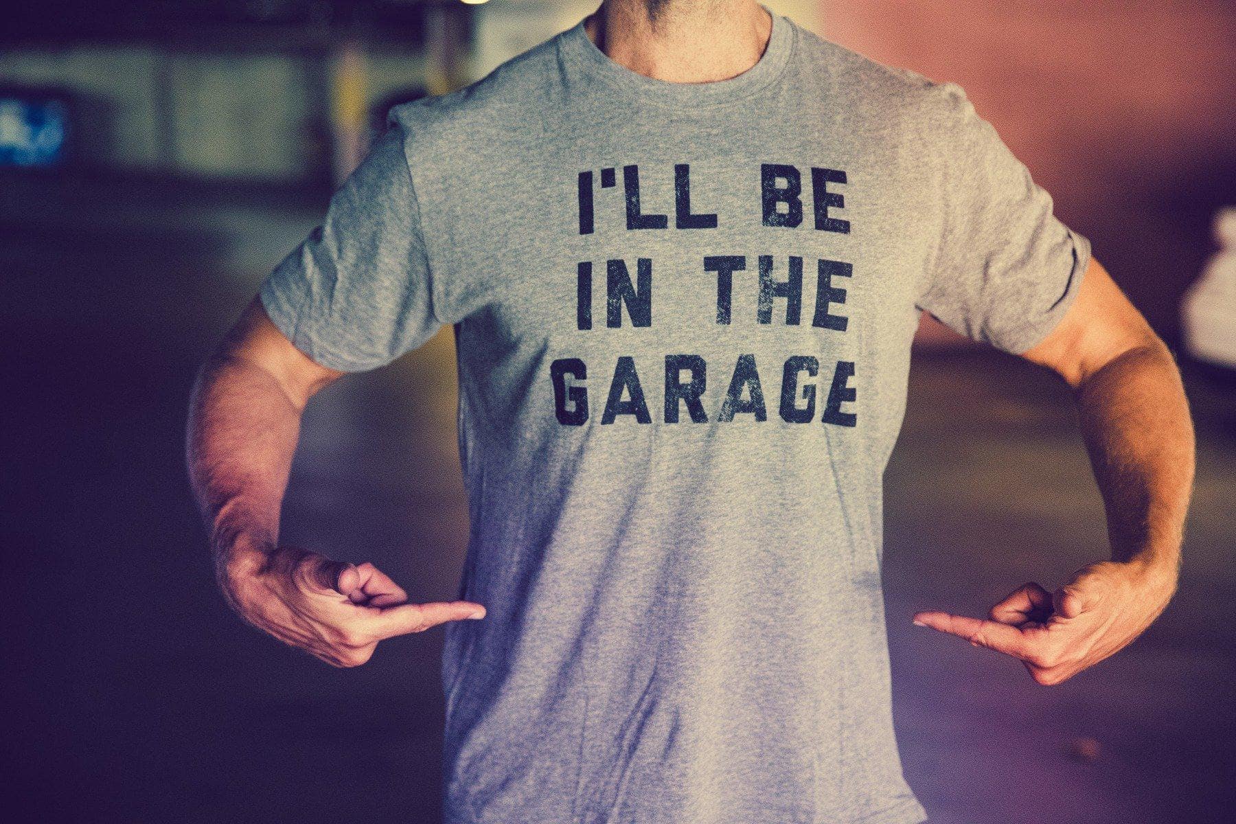 I'll Be In The Garage Men's T-shirt