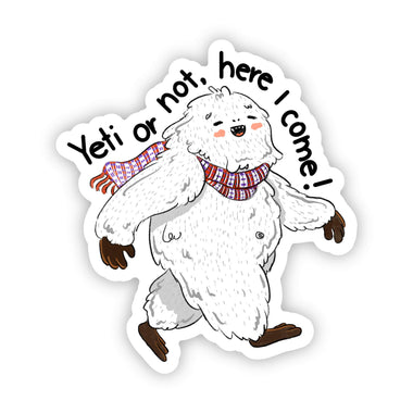 "Yeti or not, here I come" sticker