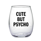 "Cute But Psycho" Wine Glass