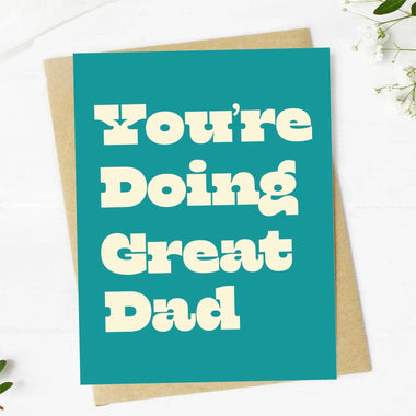 "You're Doing Great Dad" Greeting Card.