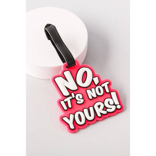 "Its Not Yours" Travel Luggage Suitcase ID Tags