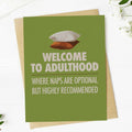 "Welcome to adulthood..." Funny Nap Greeting Card