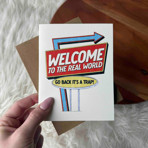 "Welcome To The Real World" Greeting Card
