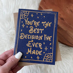 "You're The Best Decision I've Ever Made" Card