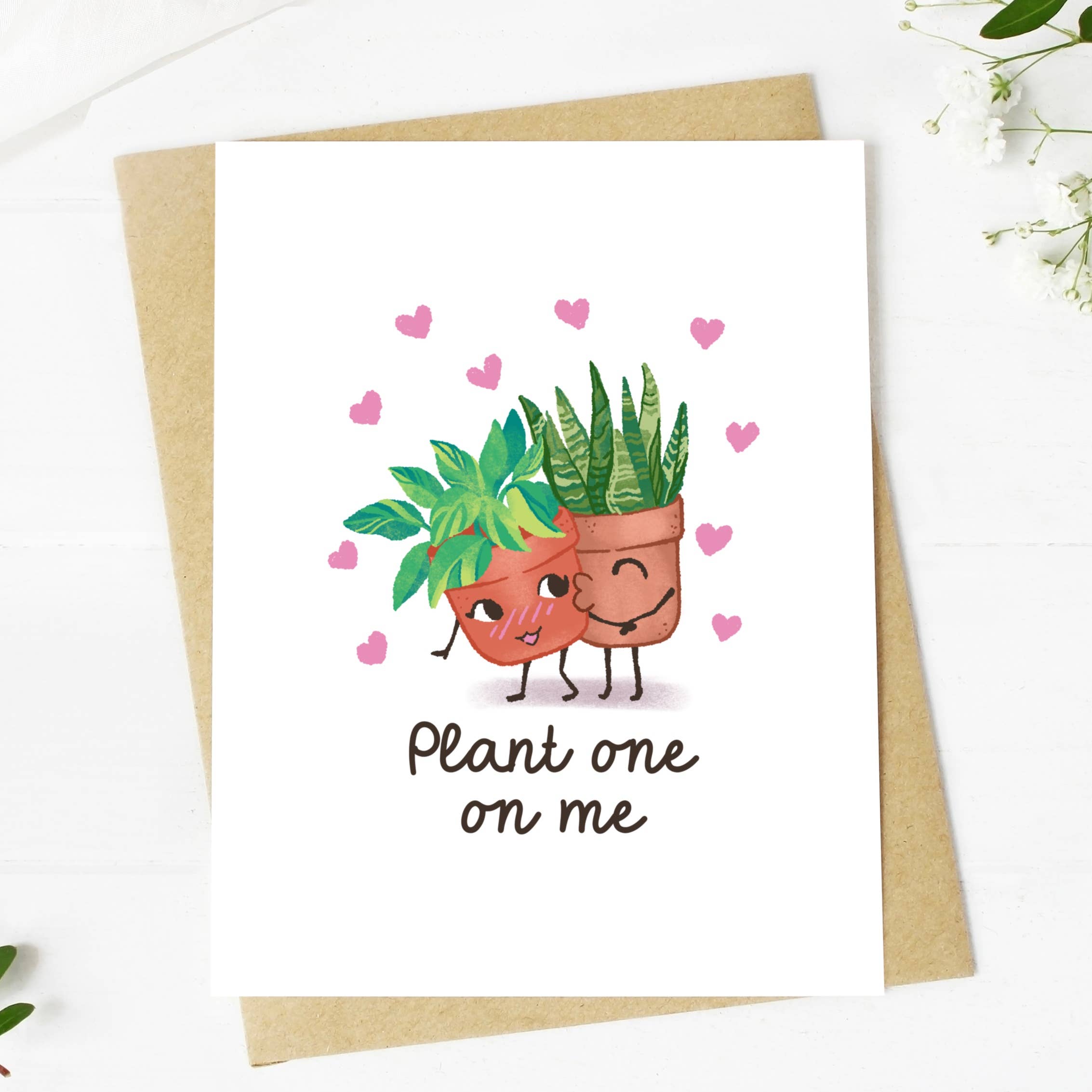 "Plant One On Me" Greeting Card