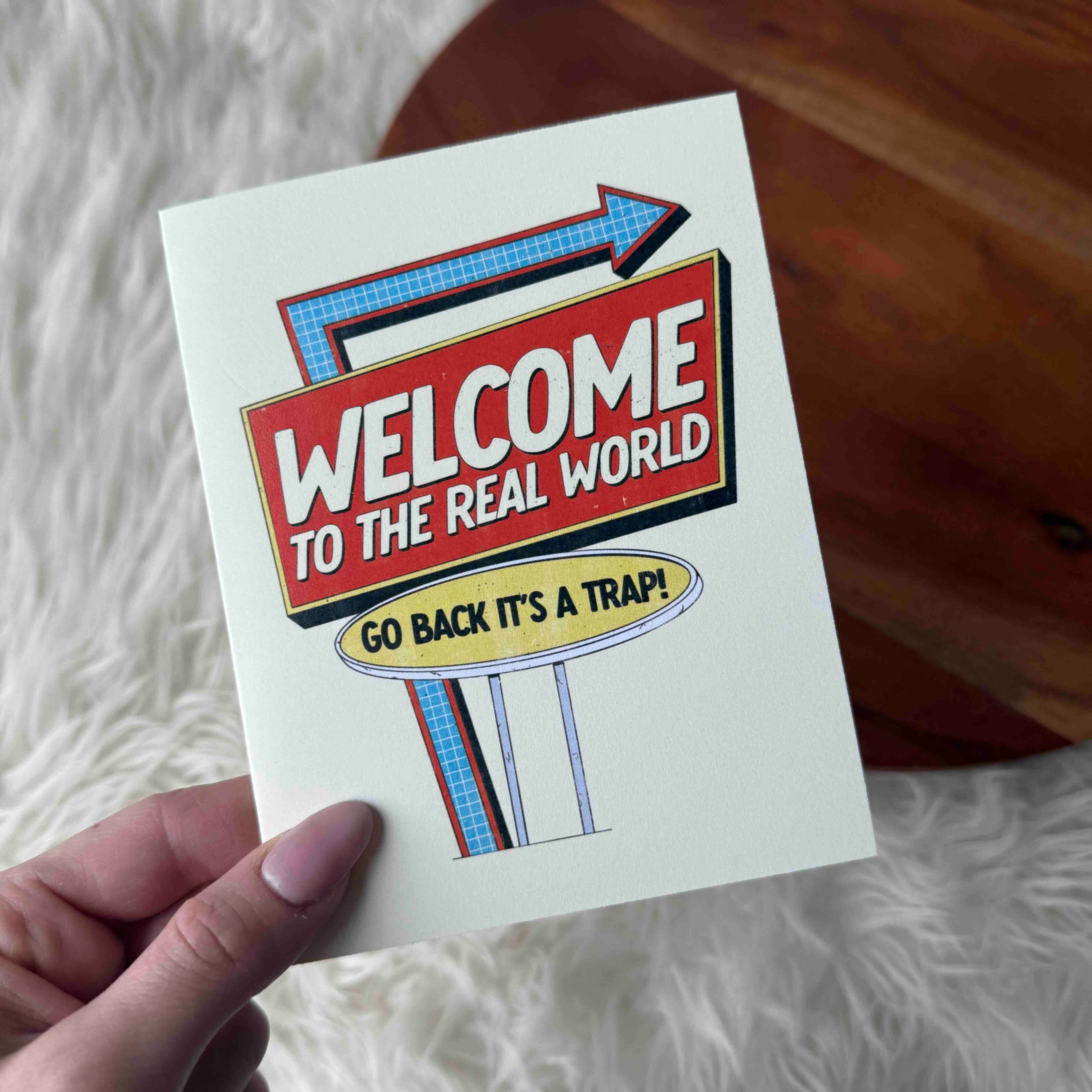 "Welcome To The Real World" Greeting Card