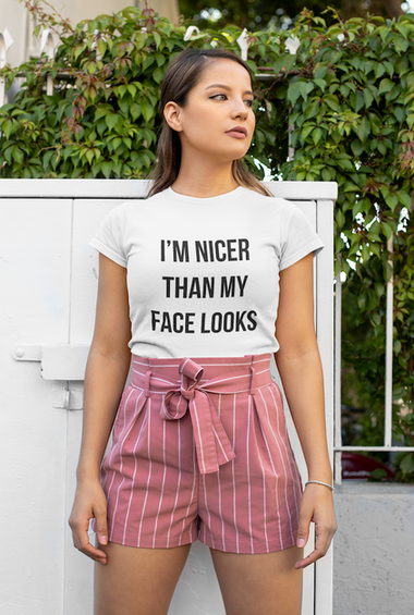 Nicer Than My Face Looks Graphic Tee.