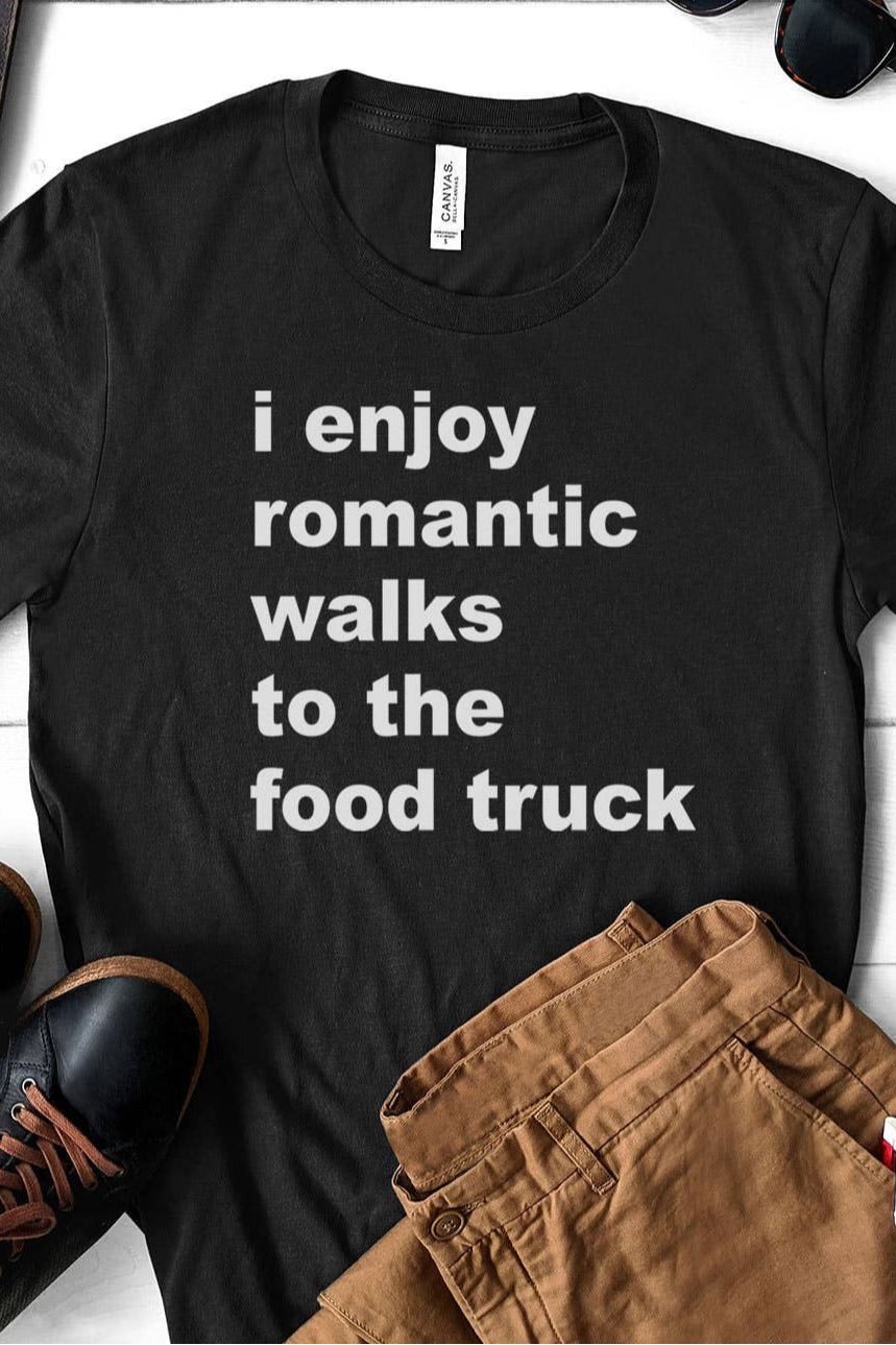 I Enjoy Romantic Walks To The Food Truck T-Shirt