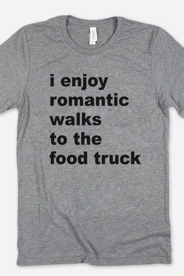 I Enjoy Romantic Walks Food Truck T-Shirt.